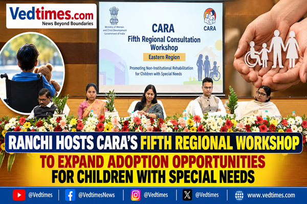 Ranchi Hosts CARA’s Fifth Regional Workshop to Expand Adoption Opportunities for Children with Special Needs